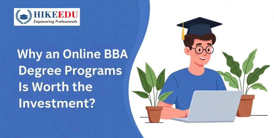 Why an Online BBA Degree Programs is Worth the Investment?