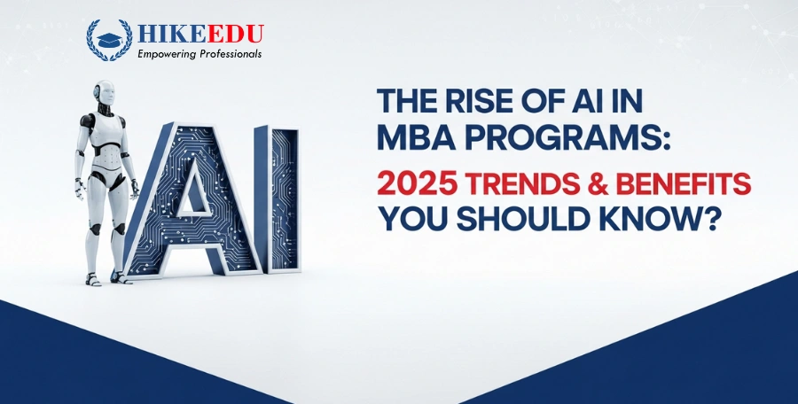 The Rise of AI in MBA Programs: 2025 Trends & Benefits You Should Know?