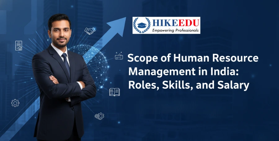 Scope of Human Resource Management in India: Skills, Roles and Salary