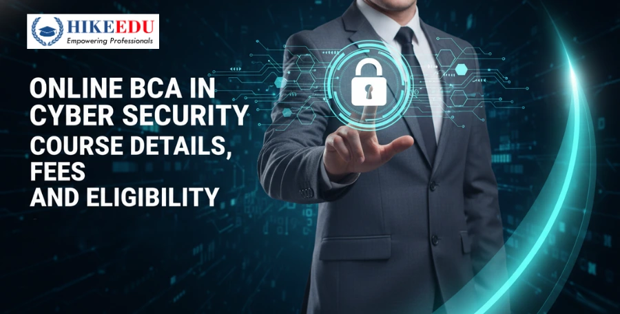 Online BCA in Cyber Security: Course Details, Fees and Eligibility