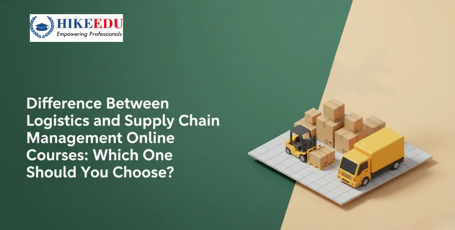 Difference Between Logistics and Supply Chain Management Online Courses: Which One Should You Choose?